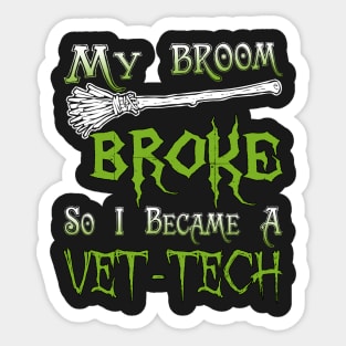 My Broom Broke So I Became A Vet-Tech Sticker